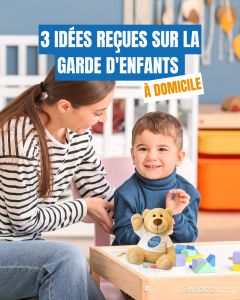 3 idées reçues sur la garde d'enfants à domicile